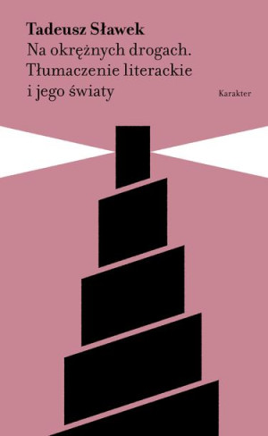 Na Okrężnych Drogach Tłumaczenie Literackie I Jego