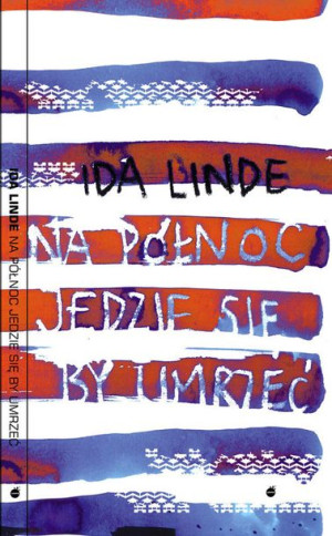 Na Północ Jedzie Się By Umrzeć Linde Ida Książka