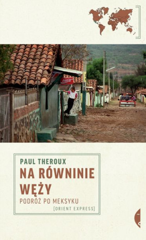 Na Równinie Węży Podróż Po Meksyku Paul Theroux