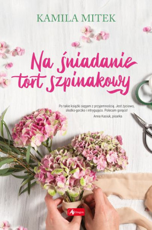 Na Śniadanie Tort Szpinakowy Kamila Mitek Książka