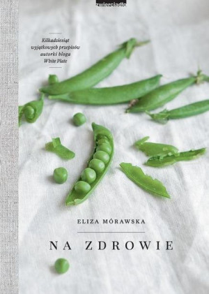 Na Zdrowie Mórawska Eliza Książka Zwierciadło