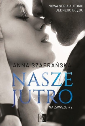 Na Zawsze Tom 2 Nasze Jutro Szafrańska Anna