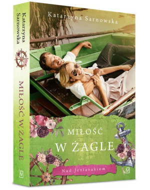 Nad Jeziorakiem Tom 4 Miłość W Żagle Książka
