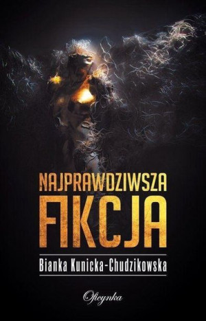 Najprawdziwsza Fikcja Kunicka Chudzikowska Bianka