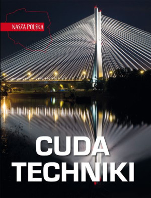 Nasza Polska Cuda Techniki Górski Jarosław Książka