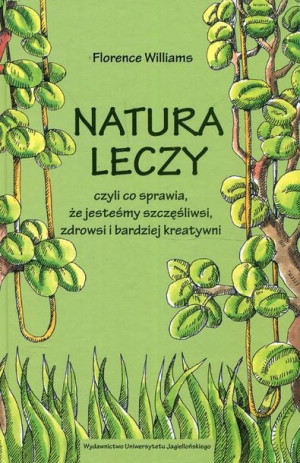 Natura Leczy Czyli Co Sprawia Że Jesteśmy Szczęśli