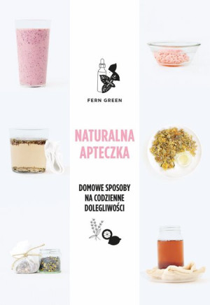 Naturalna Apteczka Domowe Sposoby Na Codzienne