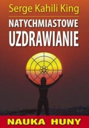Natychmiastowe Uzdrawianie Nauka Huny Książka