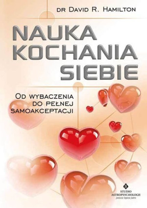 Nauka Kochania Siebie Od Wybaczenia Do Pełnej Samo