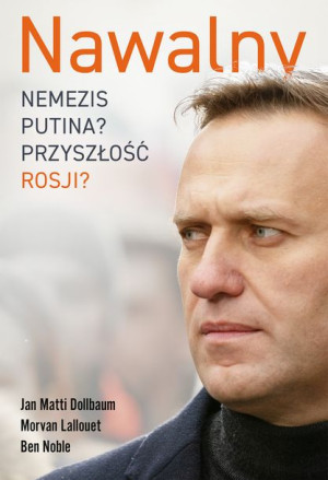 Nawalny Nemezis Putina Przyszłość Rosji Książka