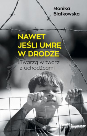 Nawet Jeśli Umrę W Drodze Białkowska Monika