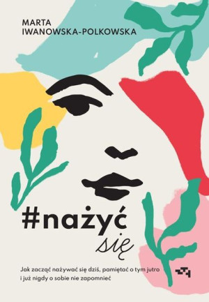 Nażyćsię Jak Zacząć Nażywać Się Od Dziś Pamiętać O