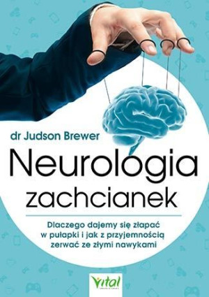 Neurologia Zachcianek Dlaczego Dajemy Się Złapać W