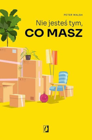 Nie Jesteś Tym Co Masz Peter Walsh Książka