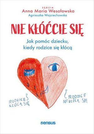 Nie Kłóćcie Się Jak Pomóc Dziecku Kiedy Rodzice Si
