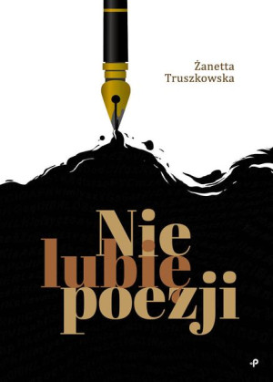 Nie Lubię Poezji Truszkowska Żanetta Książka