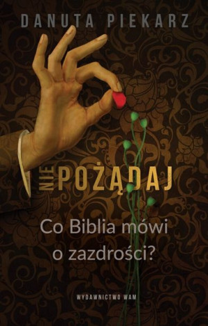 Nie Pożądaj Co Biblia Mówi O Zazdrości Książka Wam