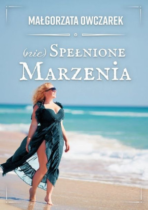 Nie Spełnione Marzenia Owczarek Małgorzata Książka
