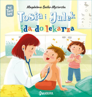 Nie Tacy Sami Tom 6 Tosia I Julek Idą Do Lekarza