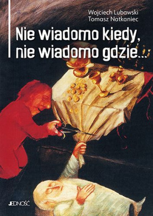 Nie Wiadomo Kiedy Nie Wiadomo Gdzie Książka