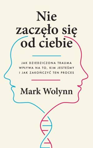 Nie Zaczęło Się Od Ciebie Jak Dziedziczona Trauma