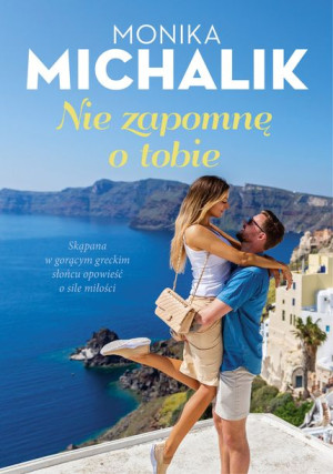 Nie Zapomnę O Tobie Michalik Monika Książka Znak