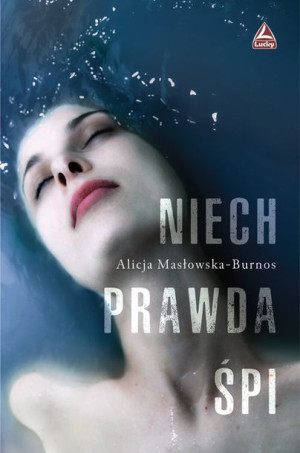 Niech Prawda Śpi Masłowska Burnos Alicja Książka