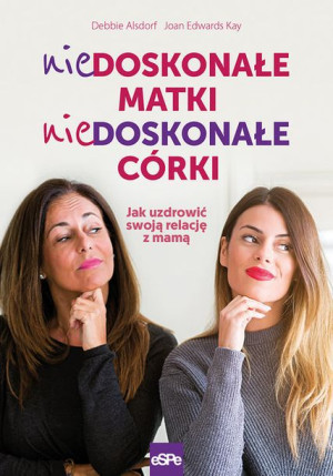 Niedoskonałe Matki Niedoskonałe Córki Książka Espe