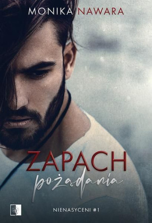 Nienasyceni Tom 1 Zapach Pożądania Nawara Monika