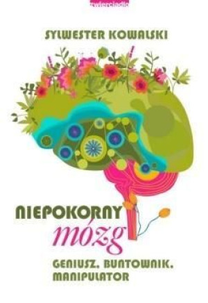 Niepokorny Mózg Kowalski Sylwester Dr Książka