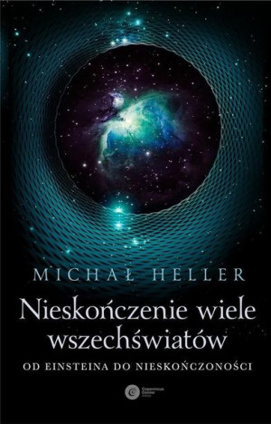 Nieskończenie Wiele Wszechświatów Michał Heller