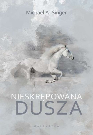 Nieskrępowana Dusza Michael A Singer Książka