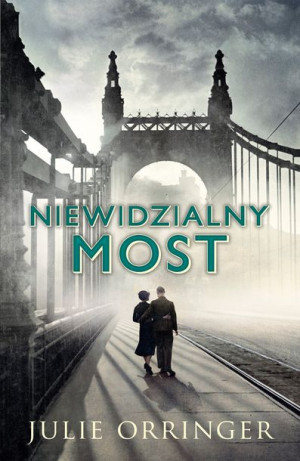 Niewidzialny Most Wyd 2 Julie Orringer Książka