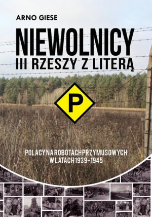 Niewolnicy Iii Rzeszy Z Literą P Giese Arno