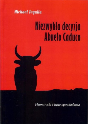 Niezwykła Decyzja Abuelo Caduco Tequila Michael