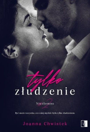 Niezłomne 2 Tylko Złudzenie Chwistek Joanna