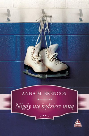 Nigdy Nie Będziesz Mną Brengos M Anna Książka