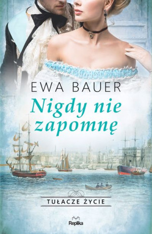 Nigdy Nie Zapomnę Tułacze Życie Ewa Bauer Książka
