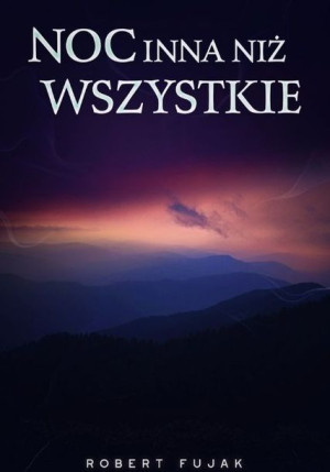 Noc Inna Niż Wszystkie Fujak Robert Książka