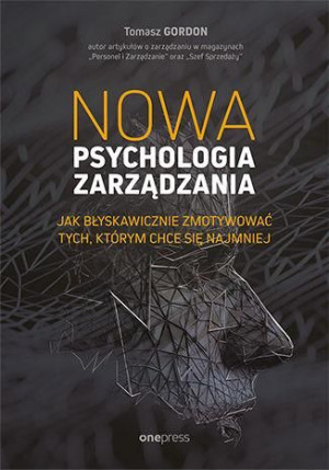 Nowa Psychologia Zarządzania Jak Błyskawicznie Zmo