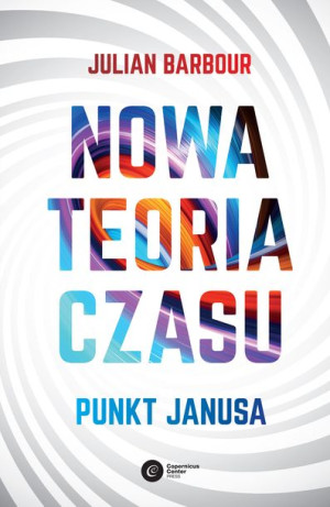 Nowa Teoria Czasu Punkt Janusa Julian Barbour