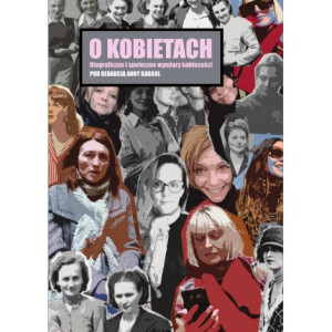 O Kobietach Biograficzne I Społeczne Wymiary