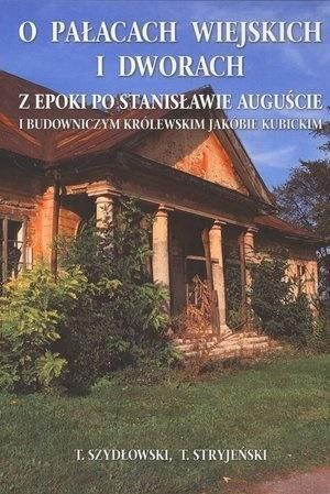 O Pałacach Wiejskich I Dworach Z Epoki Po Stanisła