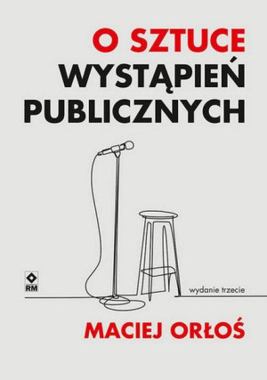 O Sztuce Wystąpień Publicznych Orłoś Maciej