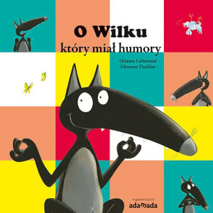 O Wilku Który Miał Humory Lallemand Orianne
