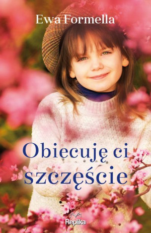 Obiecuję Ci Szczęście Formella Ewa Książka Replika