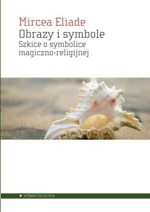 Obrazy I Symbole Eliade Mircea Książka Aletheia