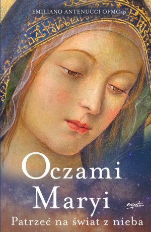 Oczami Maryi Patrzeć Na Świat Z Nieba Książka