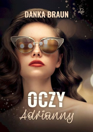 Oczy Adrianny Danka Braun Książka Prozami