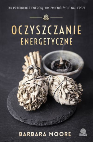 Oczyszczanie Energetyczne Moore Barbara Książka